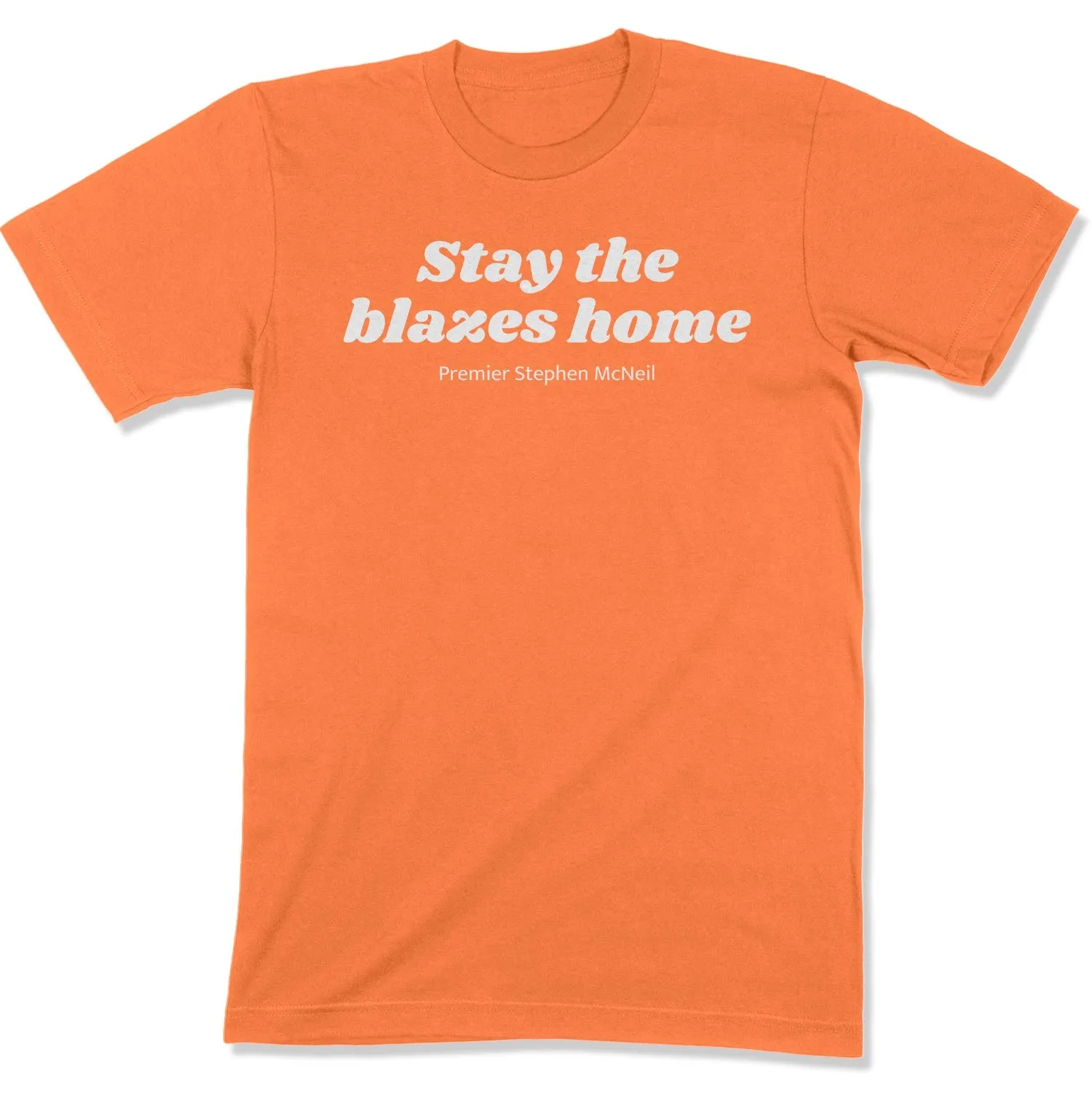 Stay the Blazes Home Unisex T-Shirt