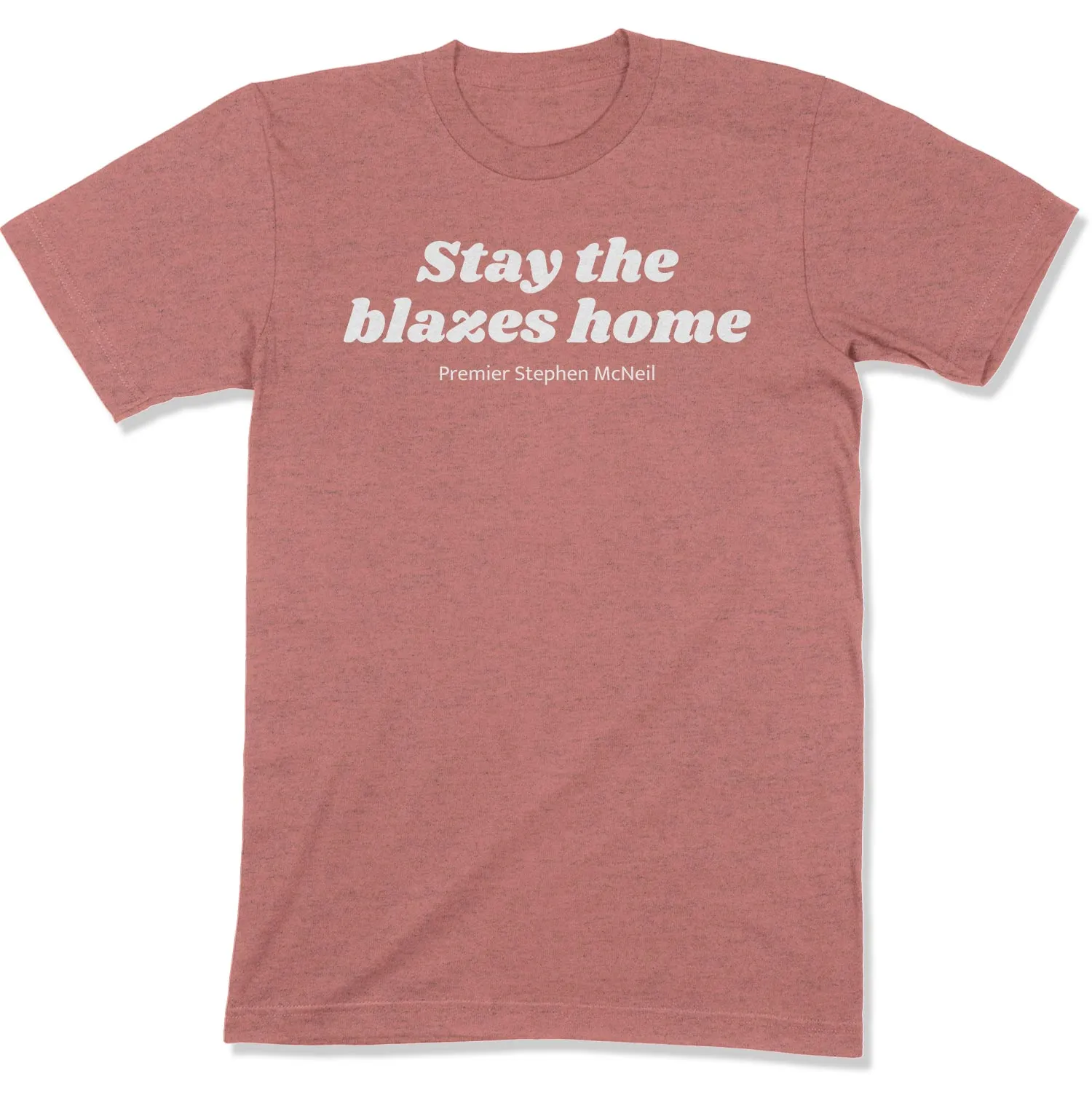 Stay the Blazes Home Unisex T-Shirt