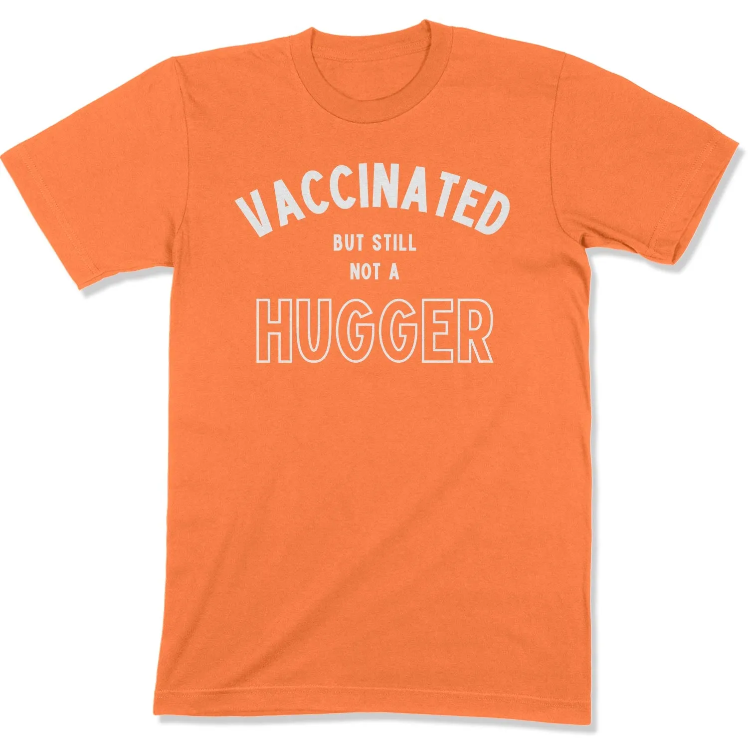 Vaccinated but Still not a Hugger Unisex T-Shirt